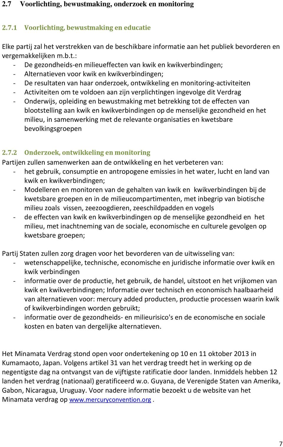 Activiteiten om te voldoen aan zijn verplichtingen ingevolge dit Verdrag - Onderwijs, opleiding en bewustmaking met betrekking tot de effecten van blootstelling aan kwik en kwikverbindingen op de