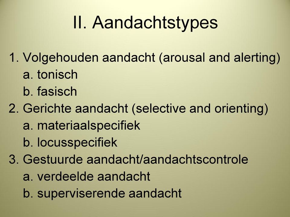 fasisch 2. Gerichte aandacht (selective and orienting) a.