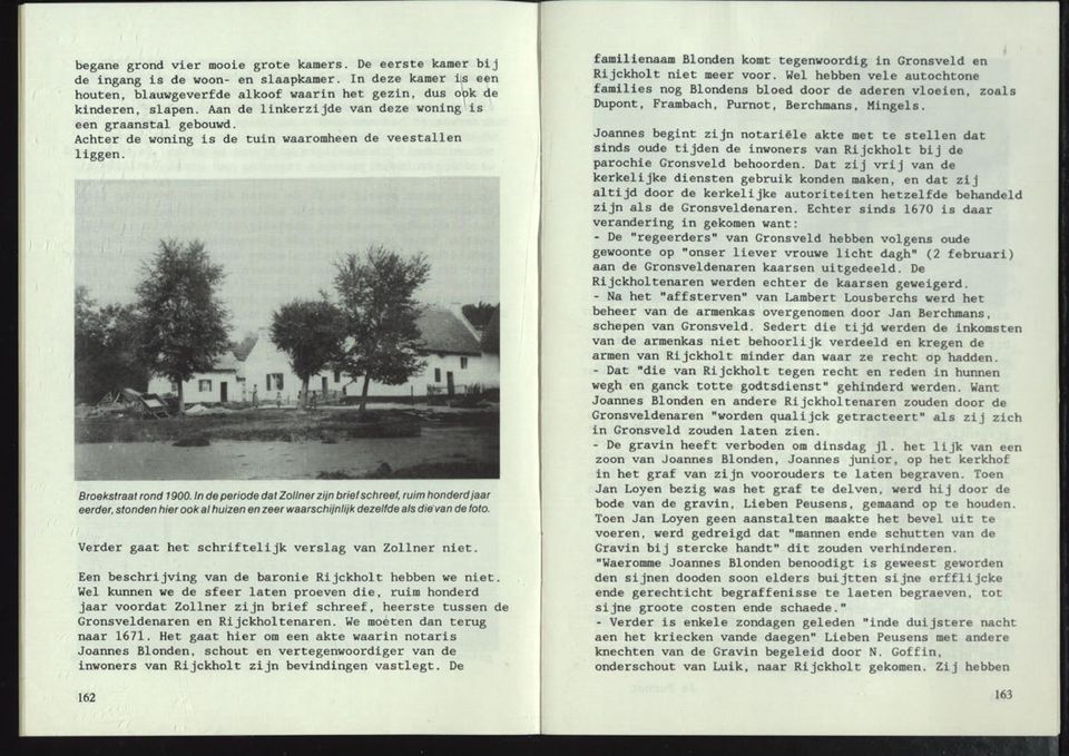 In de periode dat Zollner zijn brief schreef, ruim honderd jaar eerder, stonden hier ook al huizen en zeer waarschijnlijk dezelfde als die van de foto.