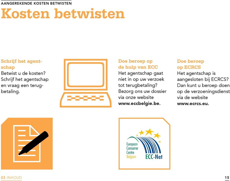 Doe beroep op de hulp van ECC Het agentschap gaat niet in op uw verzoek tot terugbetaling?