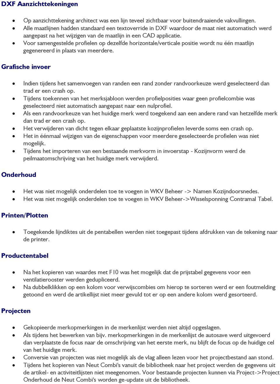 Voor samengestelde profielen op dezelfde horizontale/verticale positie wordt nu één maatlijn gegenereerd in plaats van meerdere.