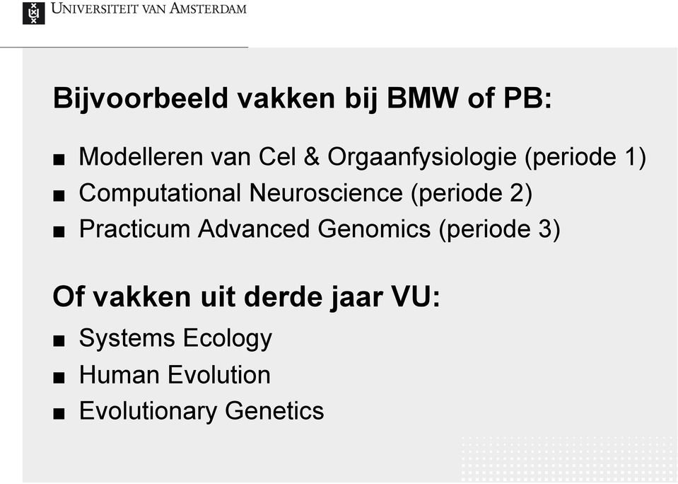 (periode 2) Practicum Advanced Genomics (periode 3) Of vakken