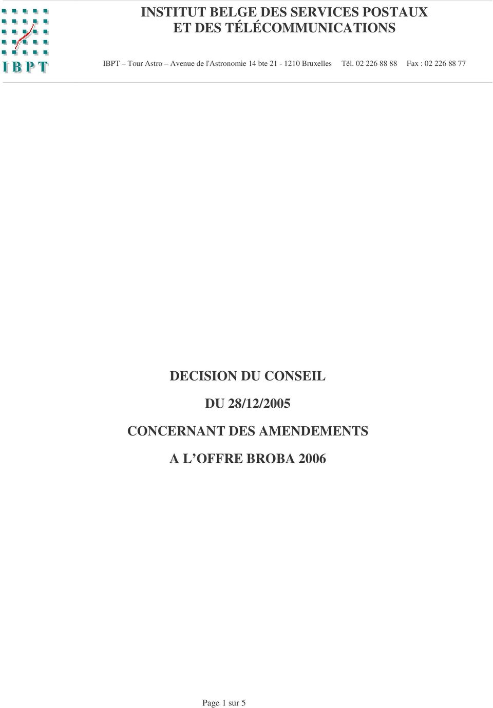 Tél. 02 226 88 88 Fax : 02 226 88 77 DECISION DU CONSEIL DU