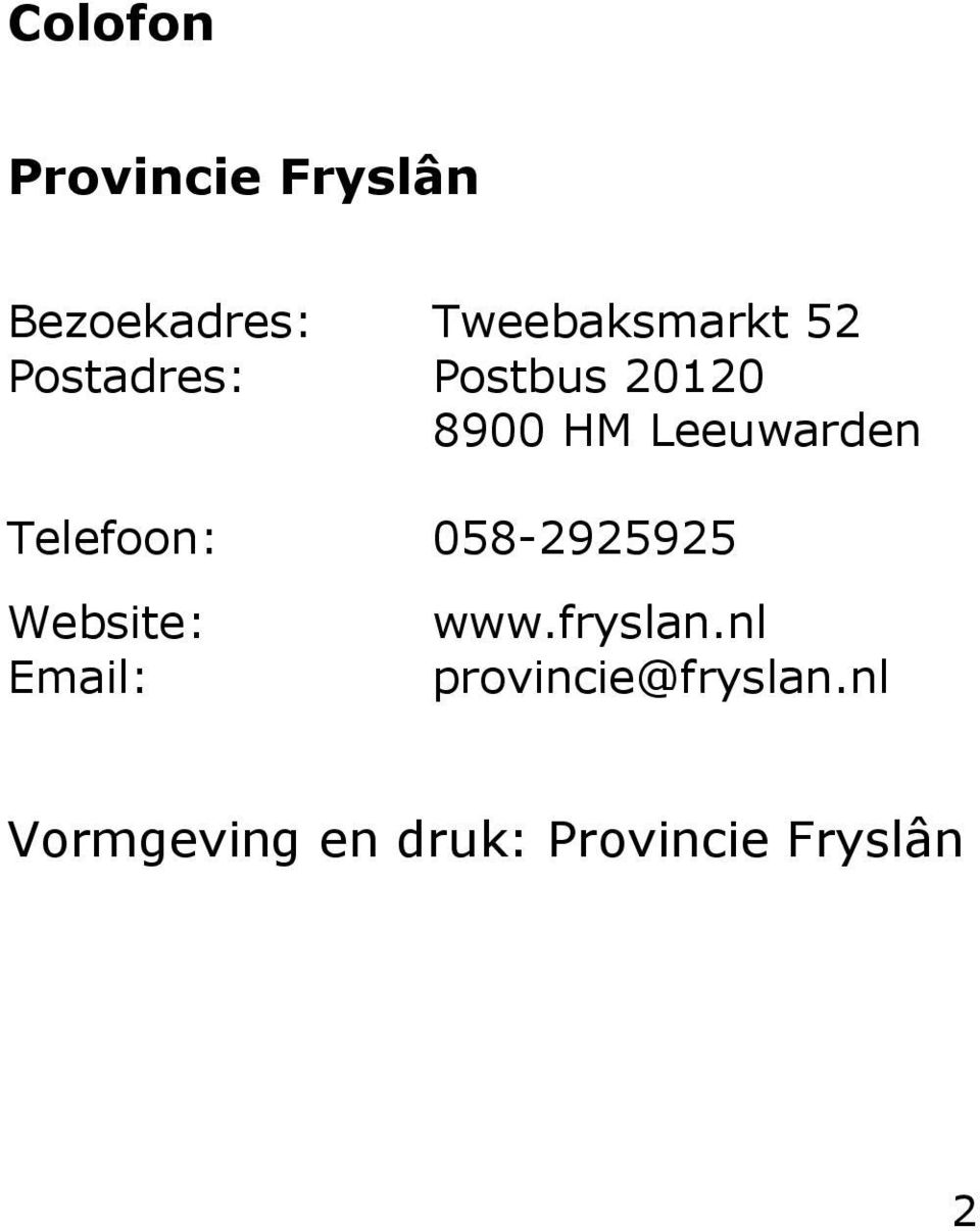 Telefoon: 058-2925925 Website: Email: www.fryslan.