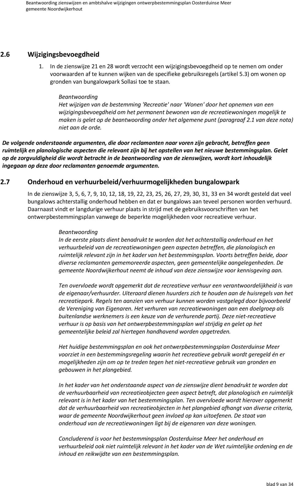 3) om wonen op gronden van bungalowpark Sollasi toe te staan.