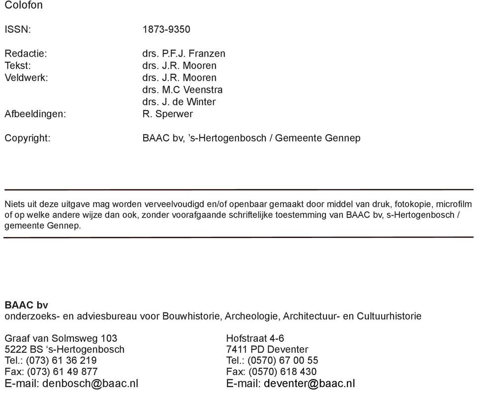 dan ook, zonder voorafgaande schriftelijke toestemming van BAAC bv, s-hertogenbosch / gemeente Gennep.