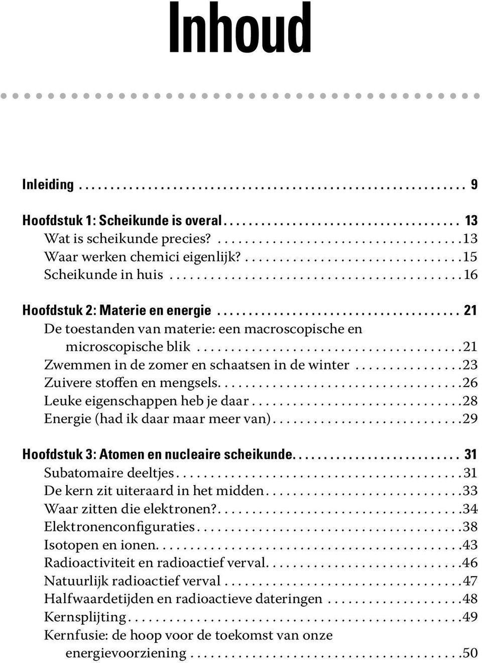 ...................................... 21 De toestanden van materie: een macroscopische en microscopische blik.......................................21 Zwemmen in de zomer en schaatsen in de winter.