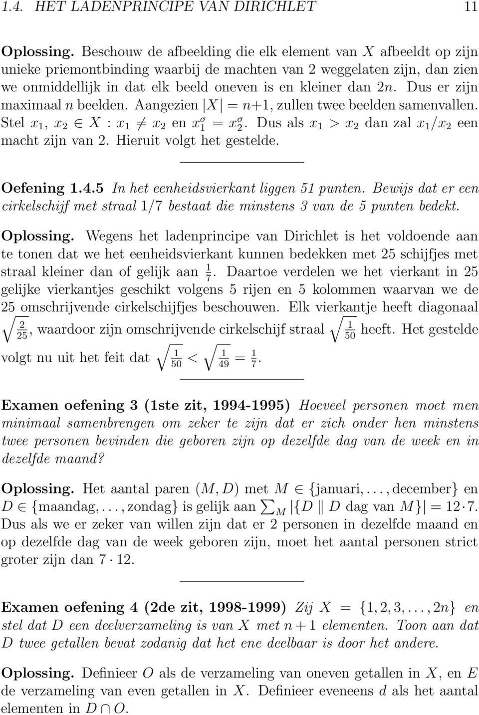 Dus er zijn maximaal n beelden. Aangezien X = n+1, zullen twee beelden samenvallen. Stel x 1, x 2 X : x 1 x 2 en x σ 1 = x σ 2. Dus als x 1 > x 2 dan zal x 1 /x 2 een macht zijn van 2.