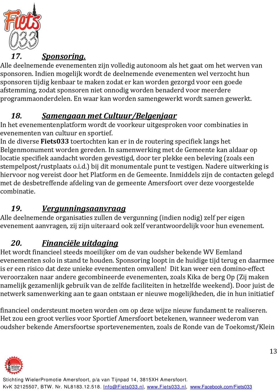 voor meerdere programmaonderdelen. En waar kan worden samengewerkt wordt samen gewerkt. 18.