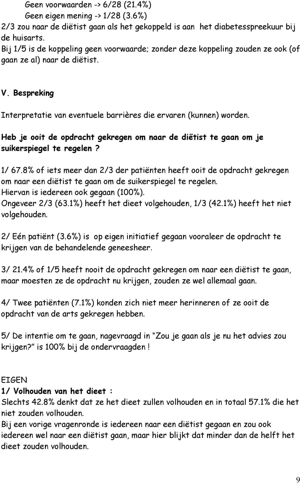 Heb je ooit de opdracht gekregen om naar de diëtist te gaan om je suikerspiegel te regelen? 1/ 67.