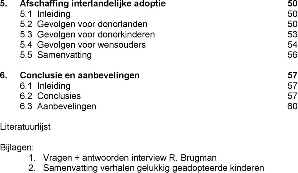 Conclusie en aanbevelingen 57 6.1 Inleiding 57 6.2 Conclusies 57 6.