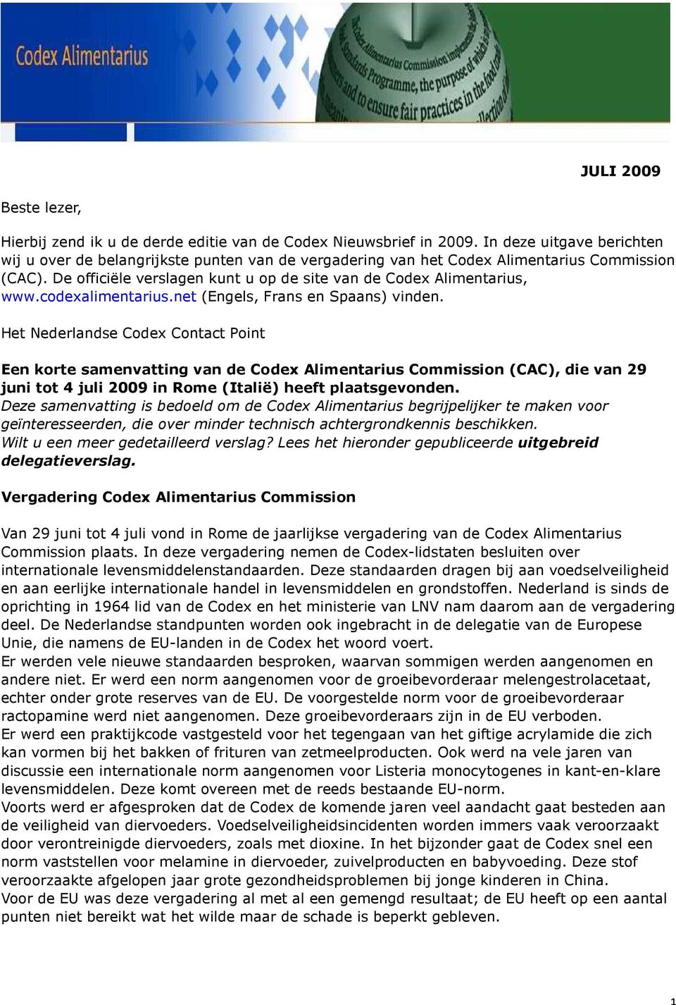 codexalimentarius.net (Engels, Frans en Spaans) vinden.