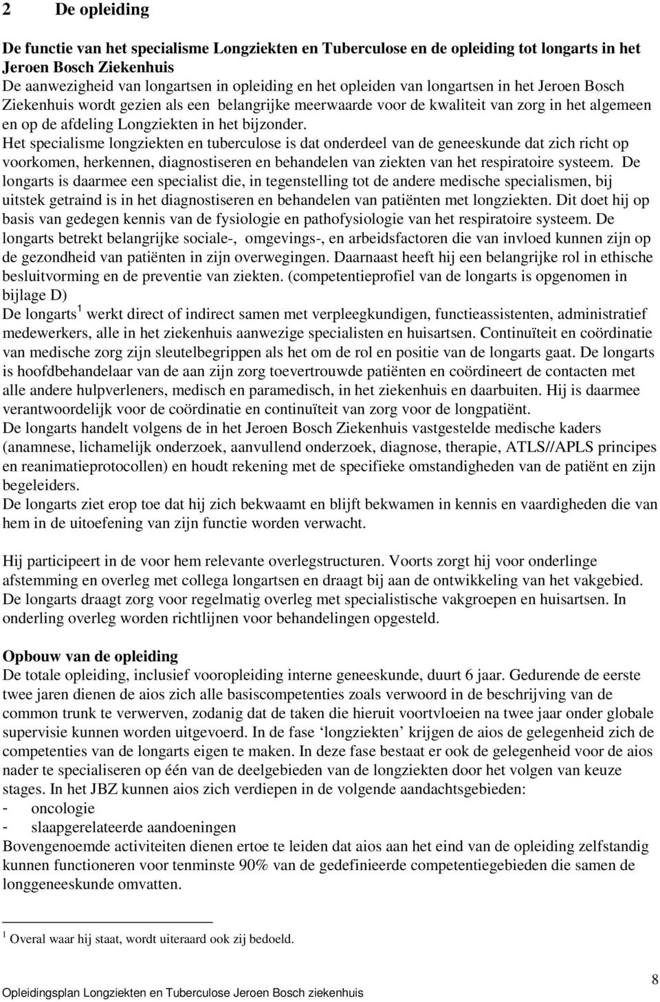 Het specialisme longziekten en tuberculose is dat onderdeel van de geneeskunde dat zich richt op voorkomen, herkennen, diagnostiseren en behandelen van ziekten van het respiratoire systeem.