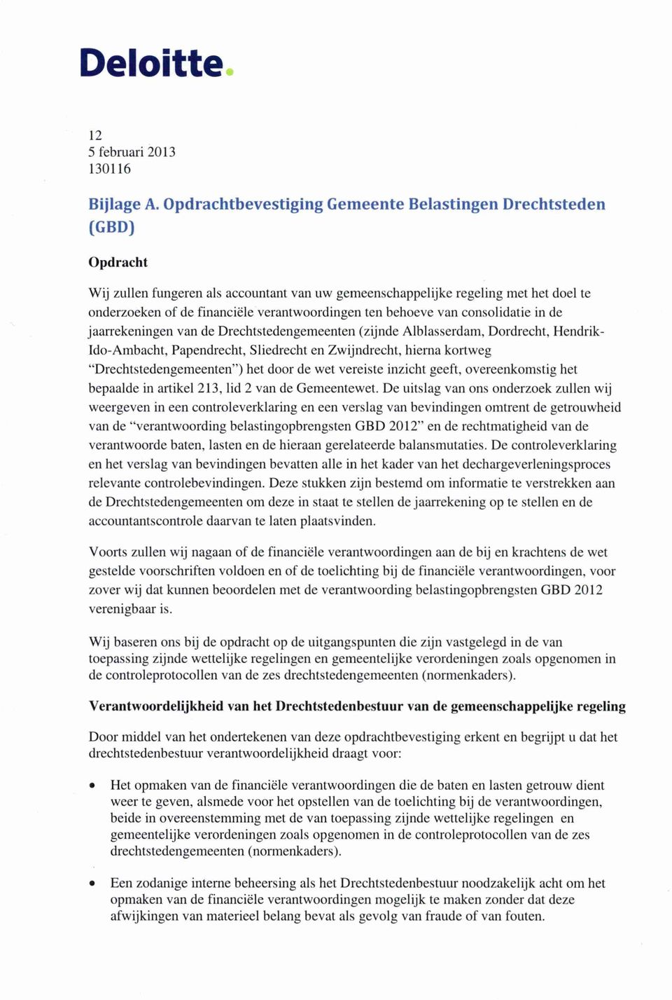 verantwoordingen ten behoeve van consolidatie in de jaarrekeningen van de Drechtstedengemeenten (zijnde Alblasserdam, Dordrecht, Hendrik- Ido-Ambacht, Papendrecht, Sliedrecht en Zwijndrecht, hierna