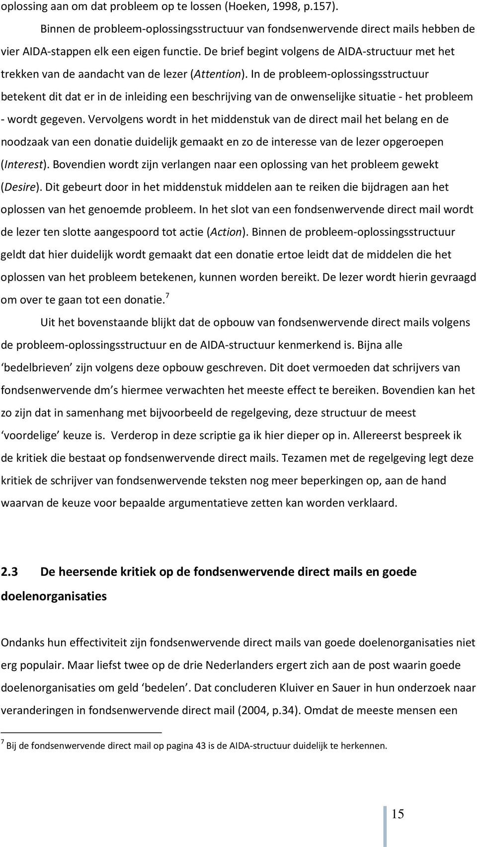 In de probleem-oplossingsstructuur betekent dit dat er in de inleiding een beschrijving van de onwenselijke situatie - het probleem - wordt gegeven.