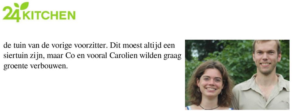 Dit moest altijd een siertuin zijn, maar