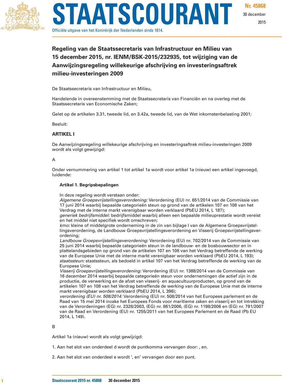 in overeenstemming met de Staatssecretaris van Financiën en na overleg met de Staatssecretaris van Economische Zaken; Gelet op de artikelen 3.31, tweede lid, en 3.