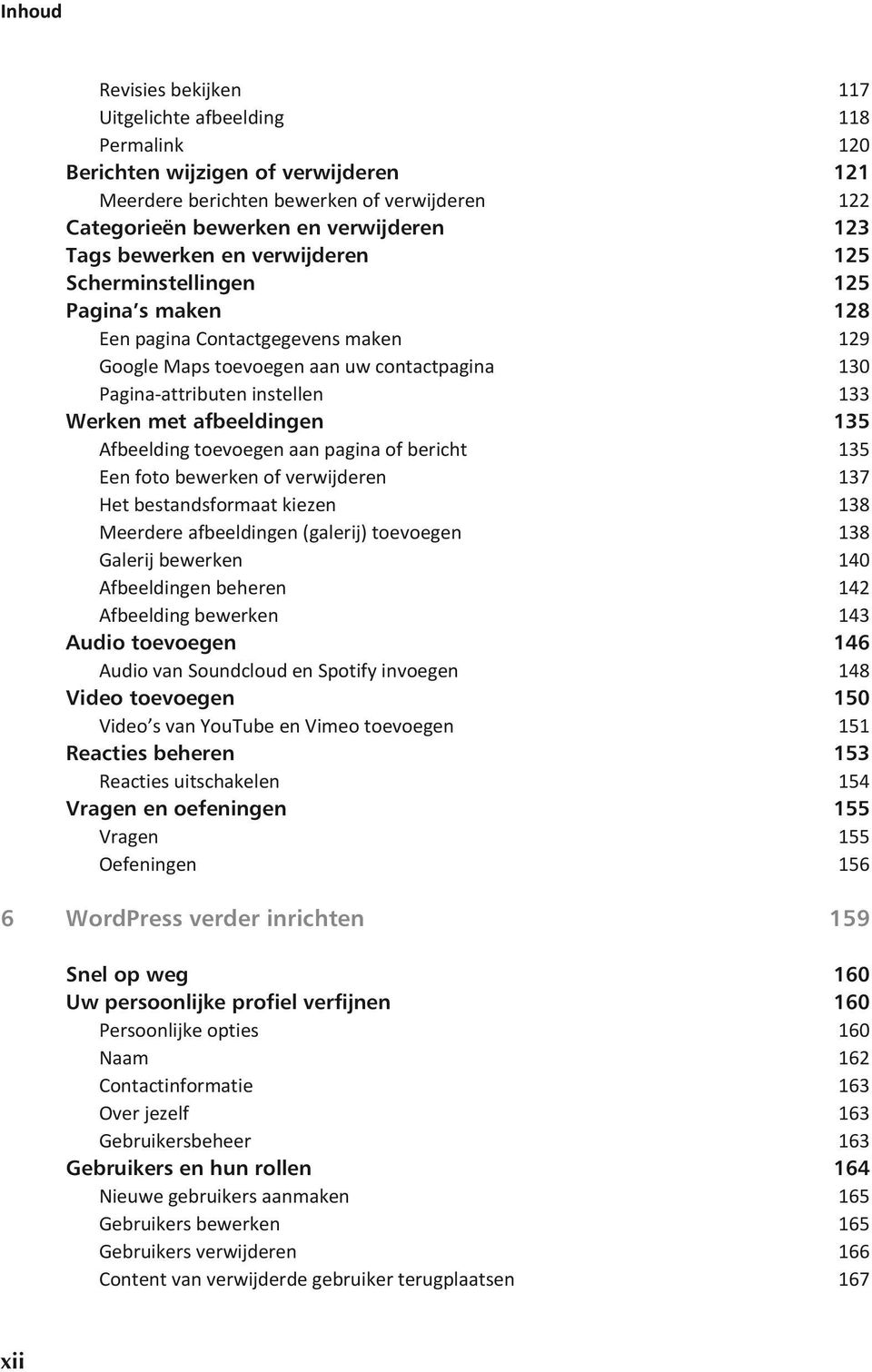 afbeeldingen 135 Afbeelding toevoegen aan pagina of bericht 135 Een foto bewerken of verwijderen 137 Het bestandsformaat kiezen 138 Meerdere afbeeldingen (galerij) toevoegen 138 Galerij bewerken 140