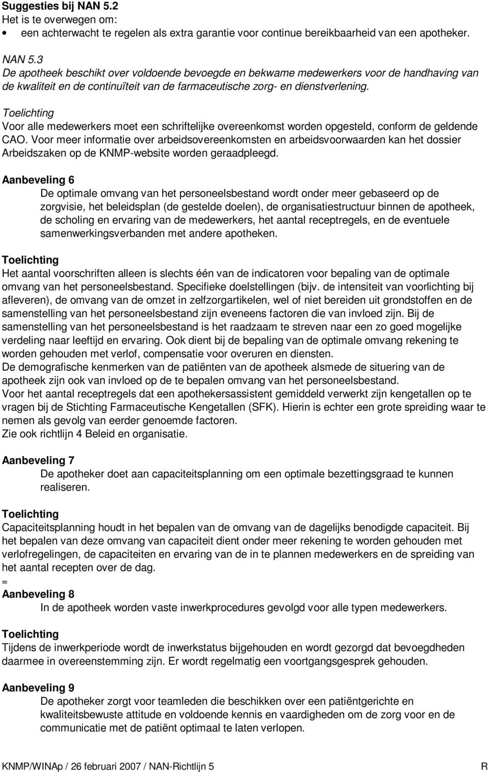 Voor meer informatie over arbeidsovereenkomsten en arbeidsvoorwaarden kan het dossier Arbeidszaken op de KNMP-website worden geraadpleegd.