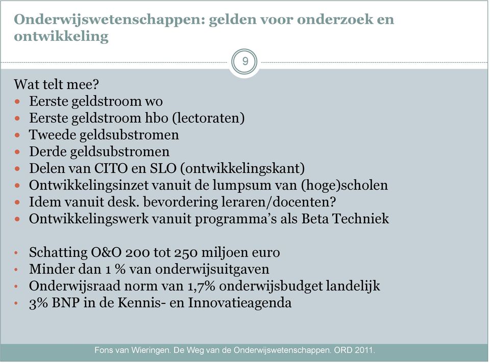 (ontwikkelingskant) Ontwikkelingsinzet vanuit de lumpsum van (hoge)scholen Idem vanuit desk. bevordering leraren/docenten?