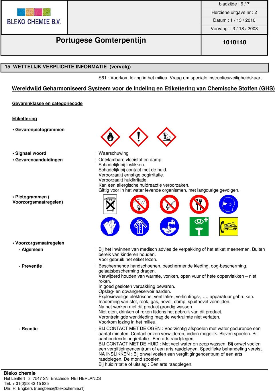 Pictogrammen ( Voorzorgsmaatregelen) M MÄ MÅ : Waarschuwing : Ontvlambare vloeistof en damp. Schadelijk bij inslikken. Schadelijk bij contact met de huid. Veroorzaakt ernstige oogirritatie.