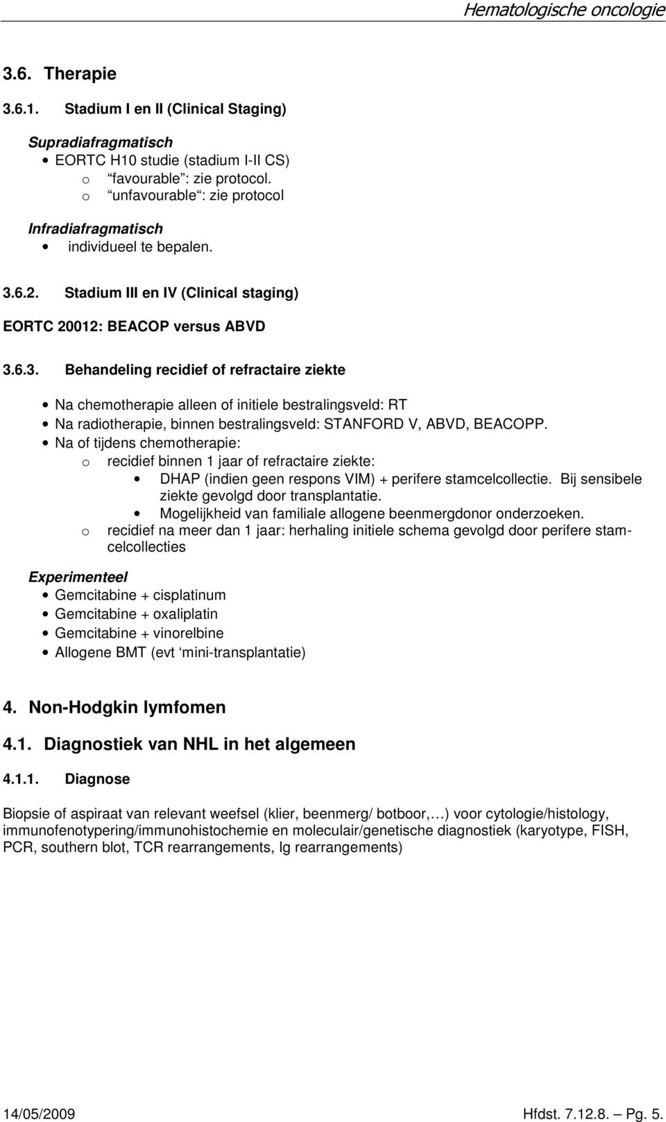 6.2. Stadium III en IV (Clinical staging) EORTC 20012: BEACOP versus ABVD 3.