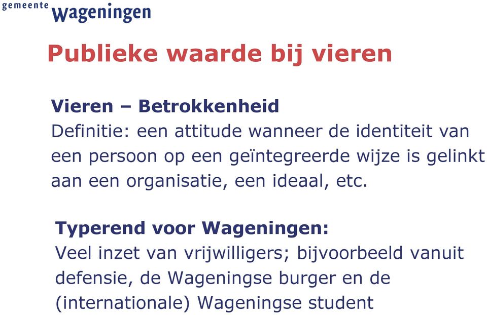 organisatie, een ideaal, etc.