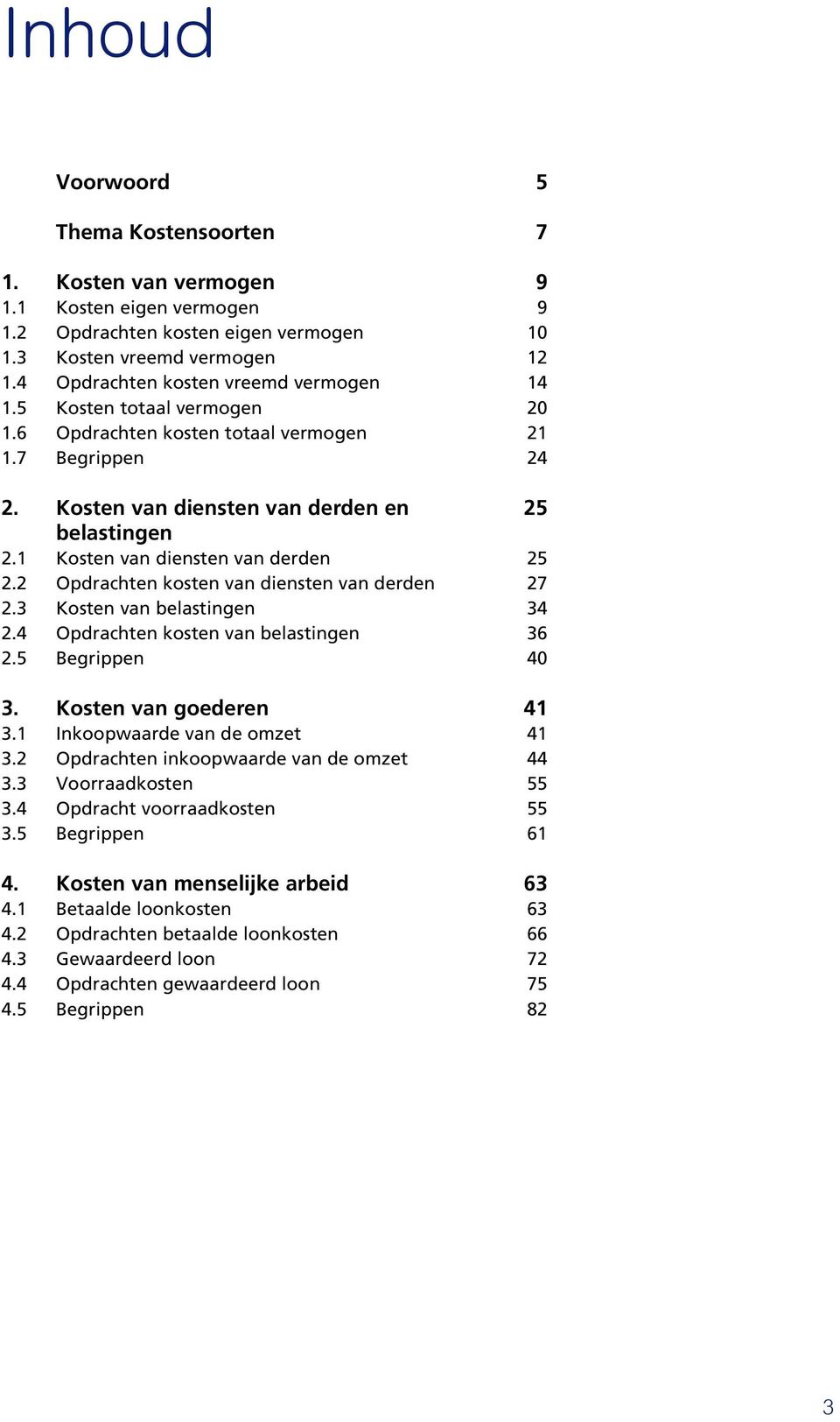 kosten totaal vermogen Begrippen Kosten van diensten van derden en belastingen Kosten van diensten van derden Opdrachten kosten van diensten van derden Kosten van belastingen Opdrachten kosten van