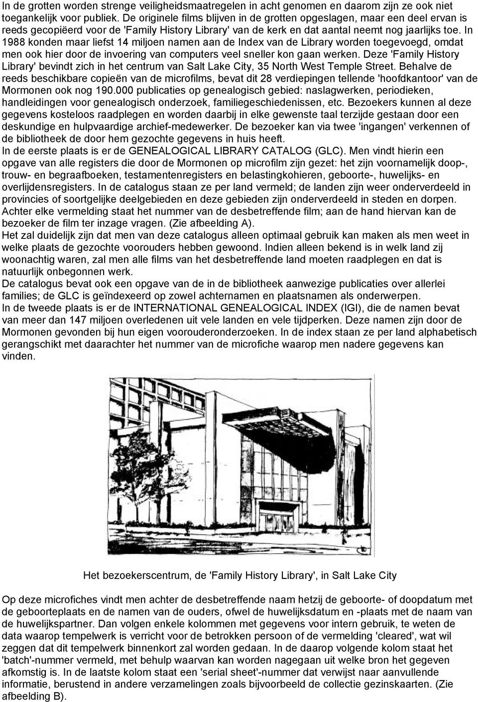 In 1988 konden maar liefst 14 miljoen namen aan de Index van de Library worden toegevoegd, omdat men ook hier door de invoering van computers veel sneller kon gaan werken.