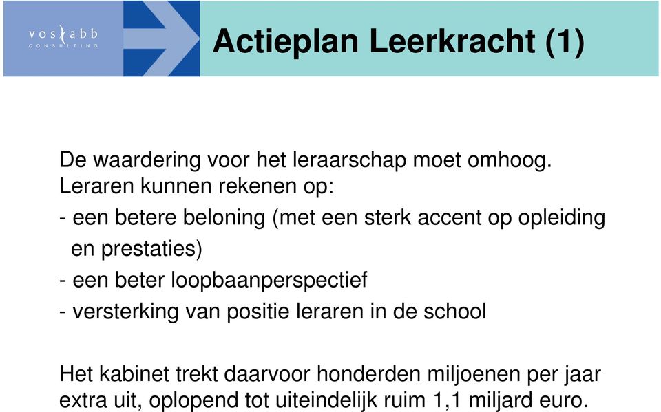 prestaties) - een beter loopbaanperspectief - versterking van positie leraren in de school