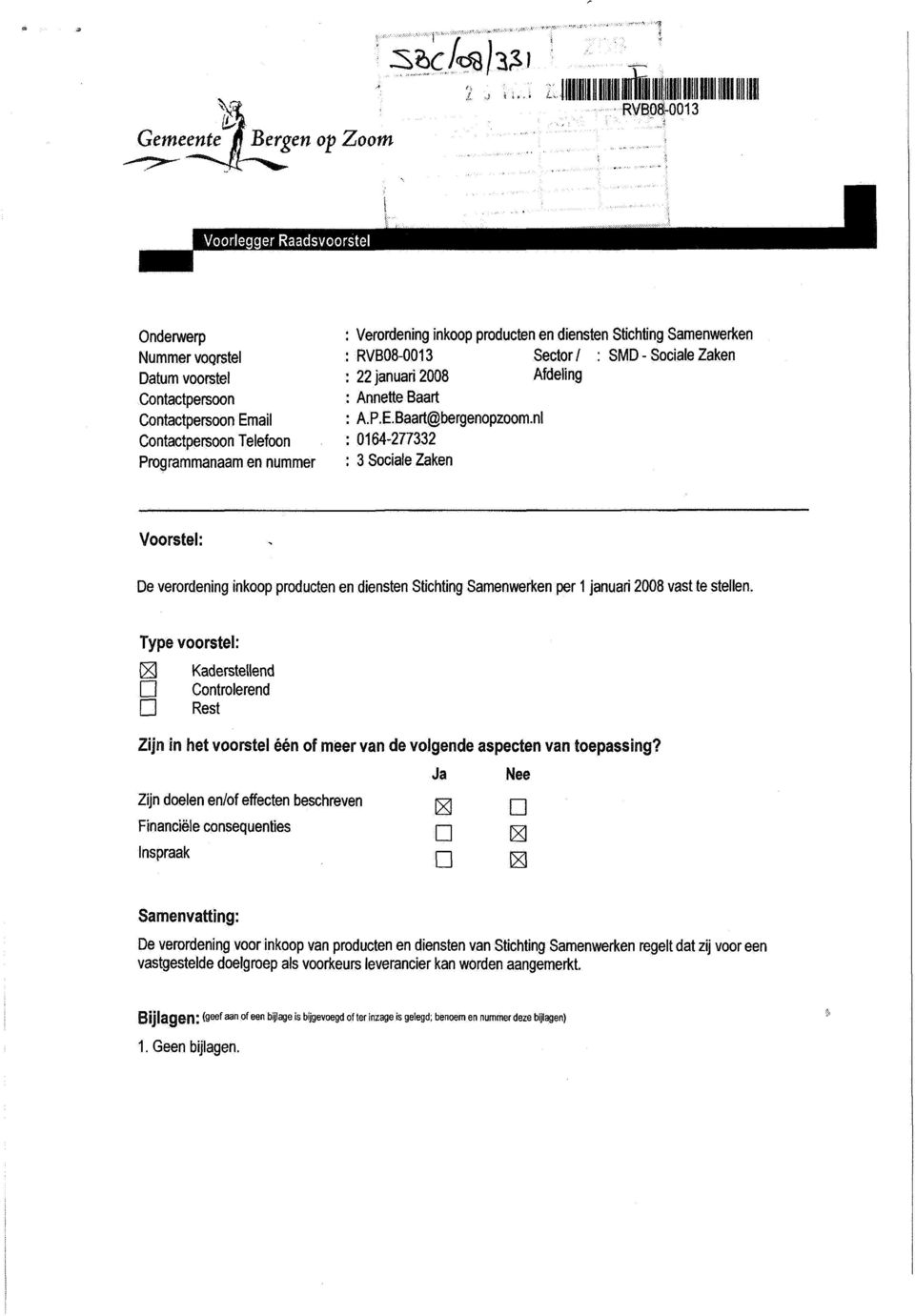 nl 0164-277332 3 Sociale Zaken Voorstel: De verordening inkoop producten en diensten Stichting Samenwerken per 1 januari 2008 vast te stellen.