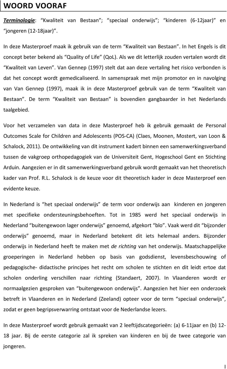 Van Gennep (1997) stelt dat aan deze vertaling het risico verbonden is dat het concept wordt gemedicaliseerd.