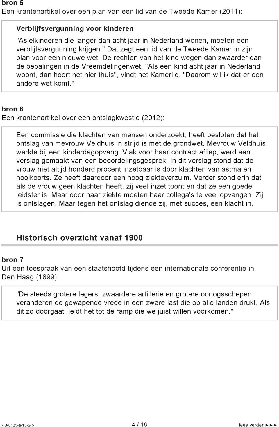 "Als een kind acht jaar in Nederland woont, dan hoort het hier thuis", vindt het Kamerlid. "Daarom wil ik dat er een andere wet komt.