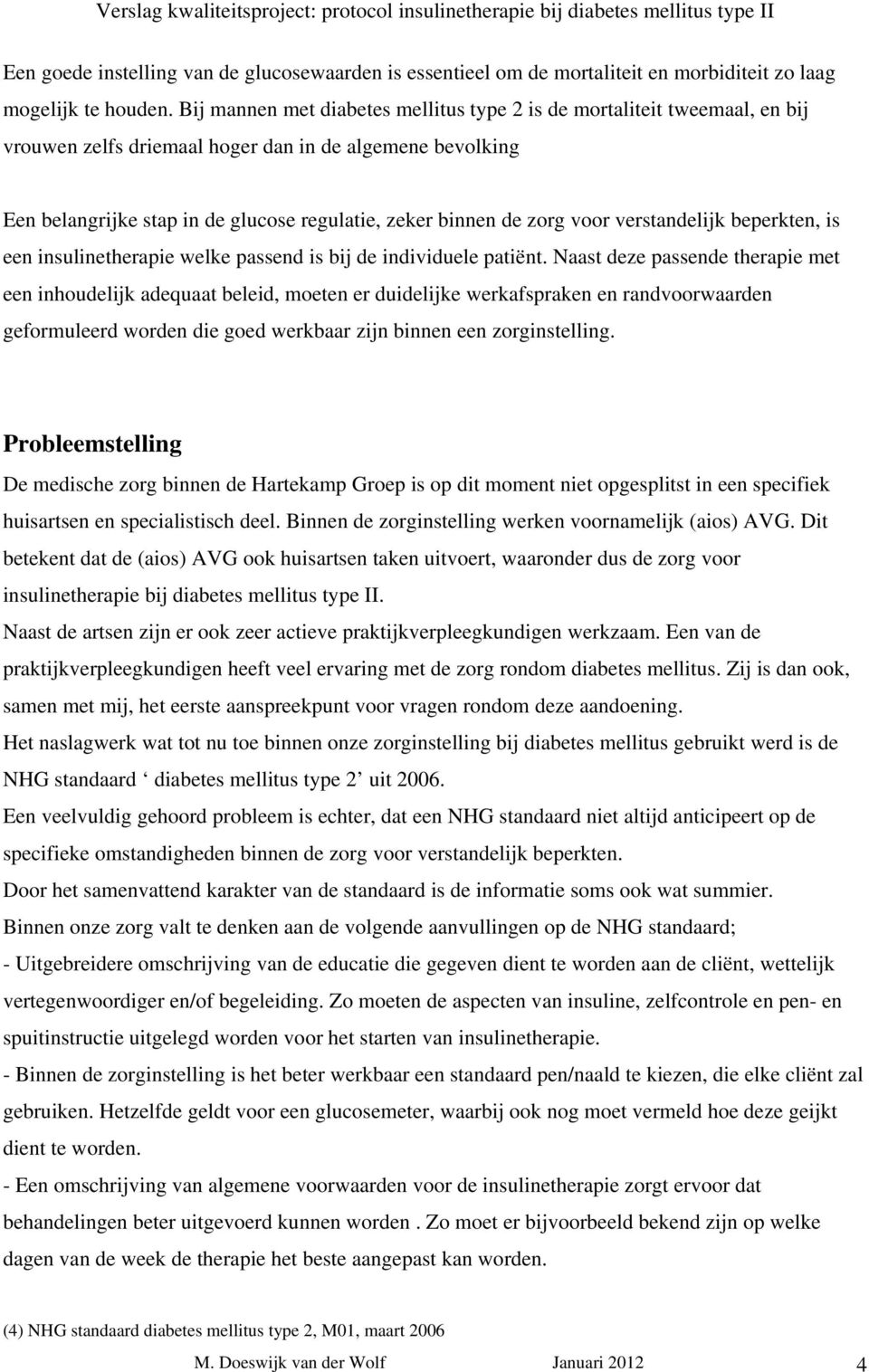 voor verstandelijk beperkten, is een insulinetherapie welke passend is bij de individuele patiënt.