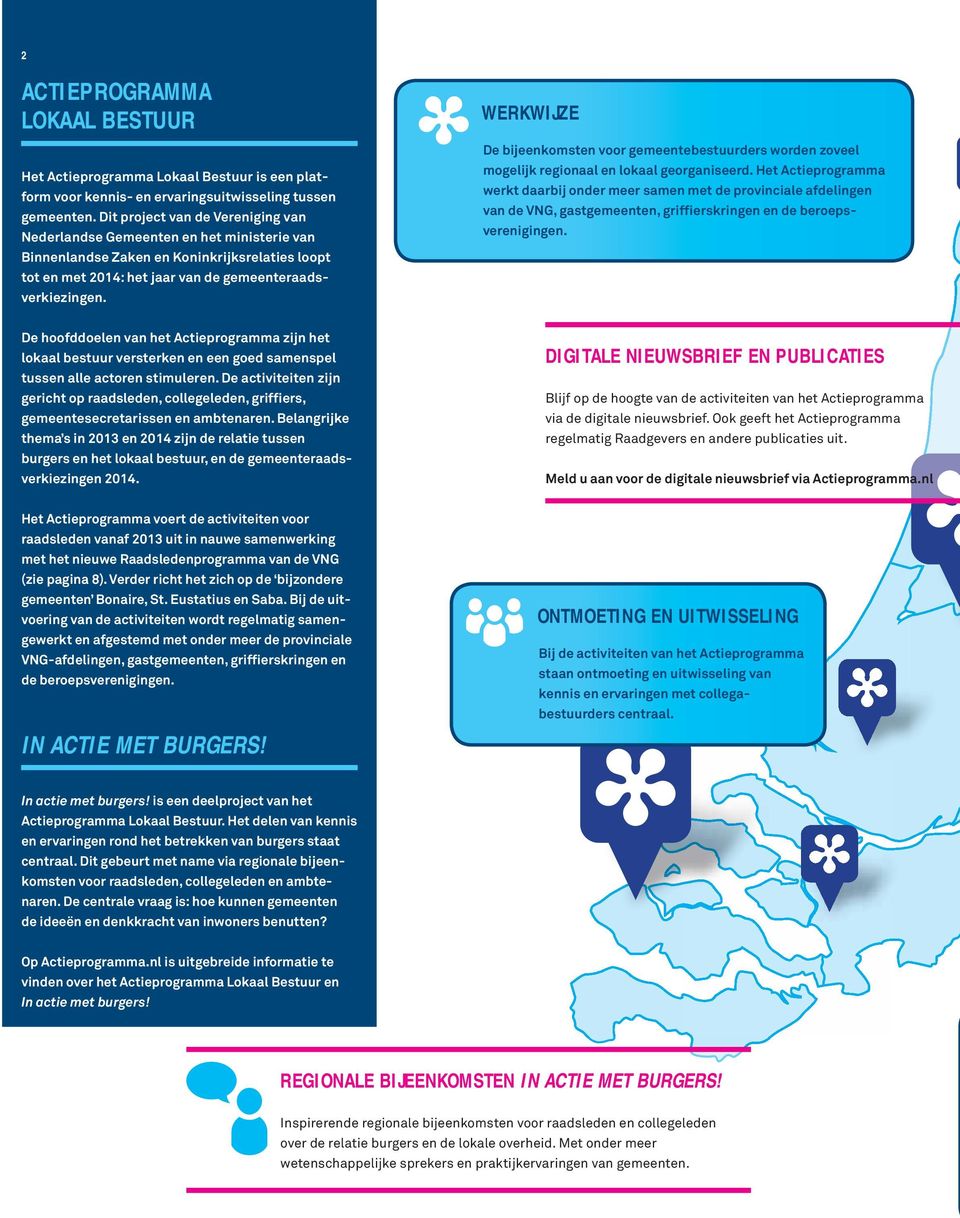 De hoofddoelen van het Actieprogramma zijn het lokaal bestuur versterken en een goed samenspel tussen alle actoren stimuleren.