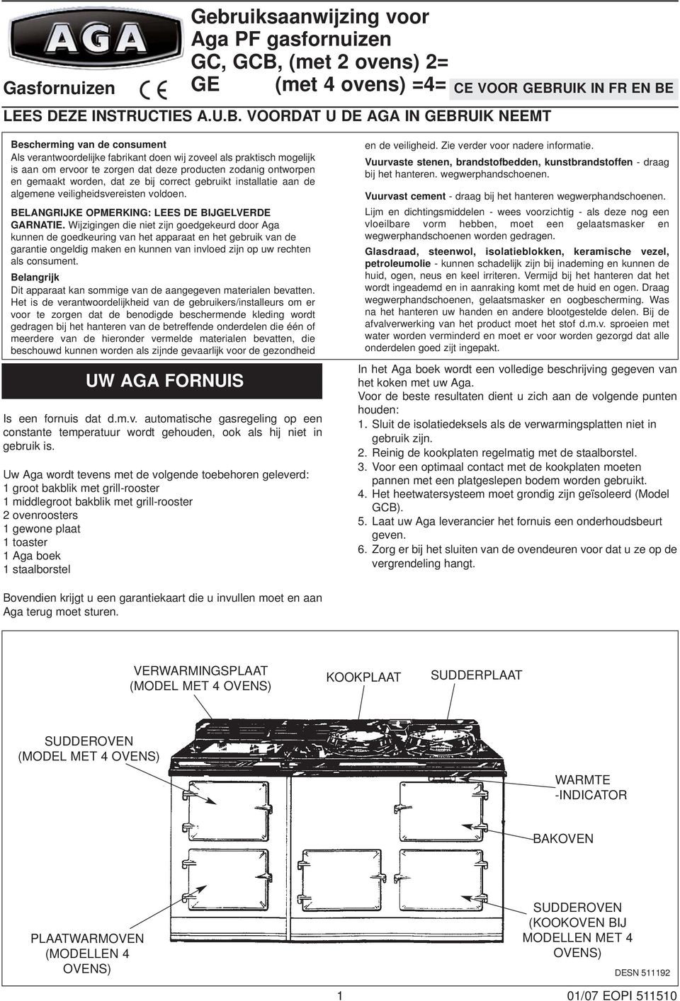 VOORDAT U DE AGA IN GEBRUIK NEEMT CE VOOR GEBRUIK IN FR EN BE Bescherming van de consument Als verantwoordelijke fabrikant doen wij zoveel als praktisch mogelijk is aan om ervoor te zorgen dat deze