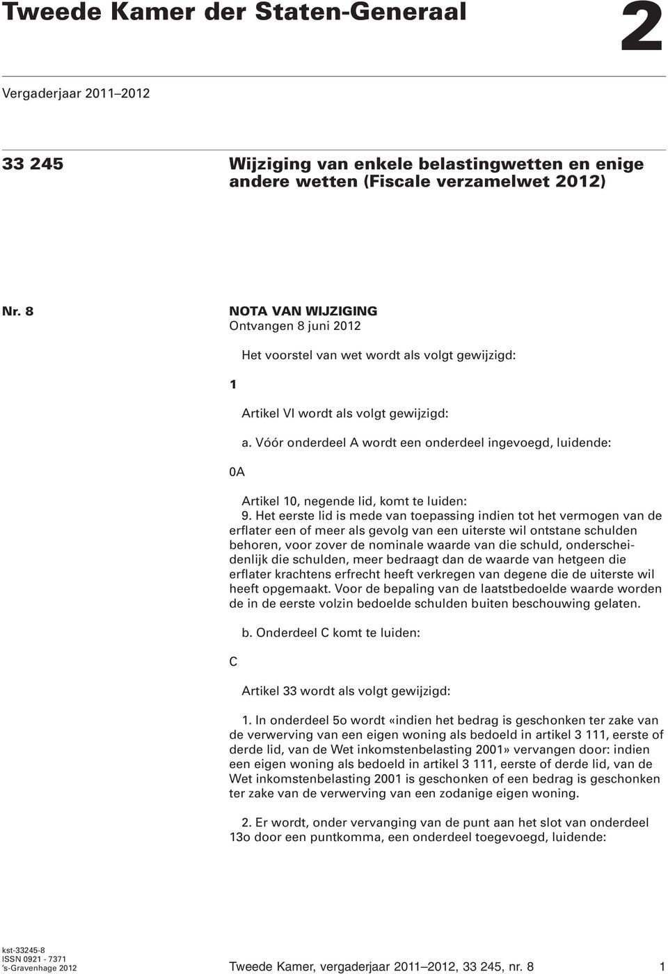 Vóór onderdeel A wordt een onderdeel ingevoegd, luidende: Artikel 10, negende lid, komt te luiden: 9.