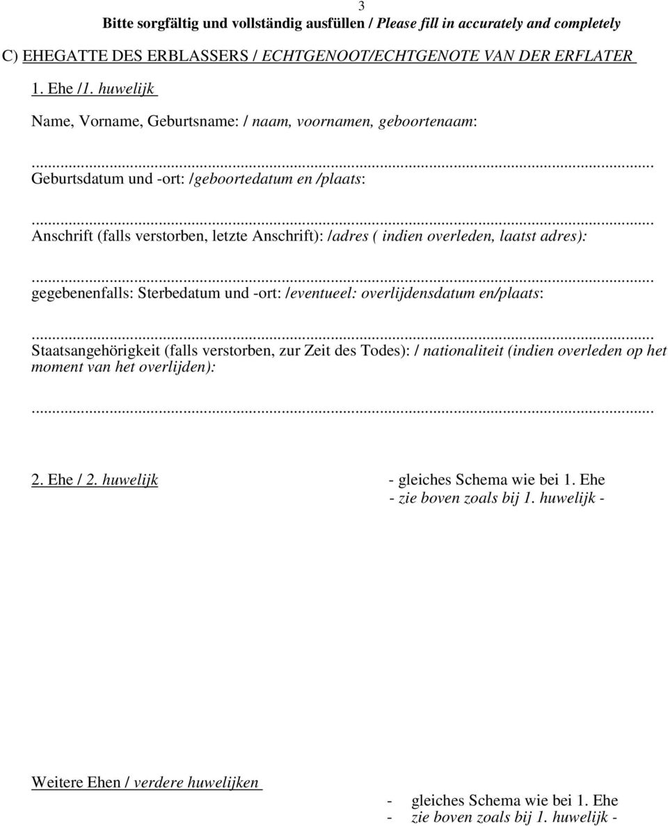 /adres ( indien overleden, laatst adres): gegebenenfalls: Sterbedatum und -ort: /eventueel: overlijdensdatum en/plaats: Staatsangehörigkeit (falls verstorben, zur Zeit des