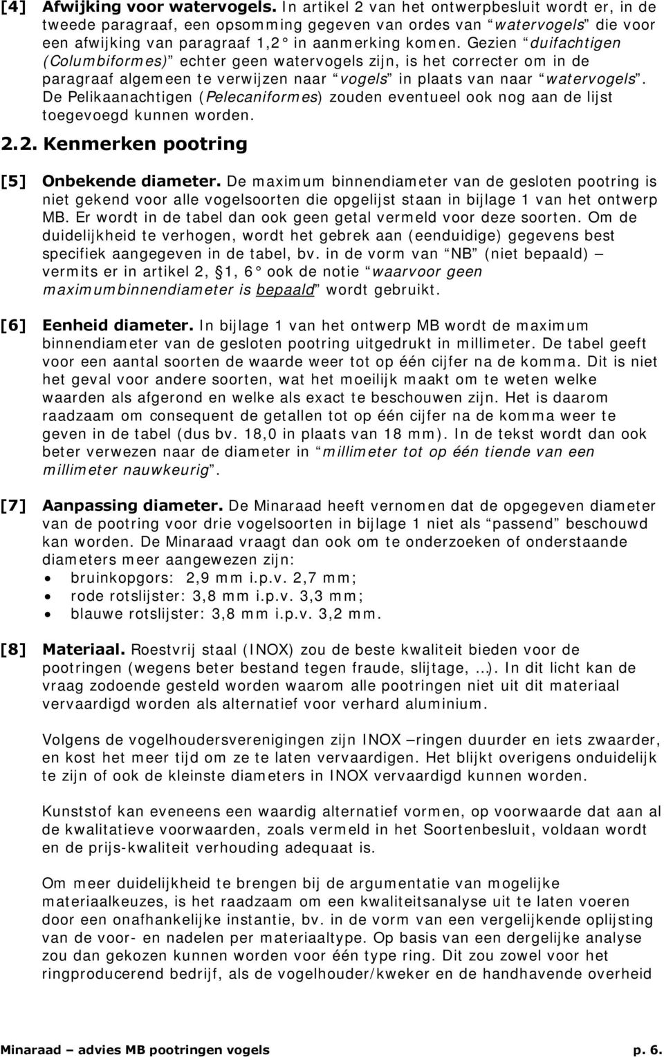 Gezien duifachtigen (Columbiformes) echter geen watervogels zijn, is het correcter om in de paragraaf algemeen te verwijzen naar vogels in plaats van naar watervogels.