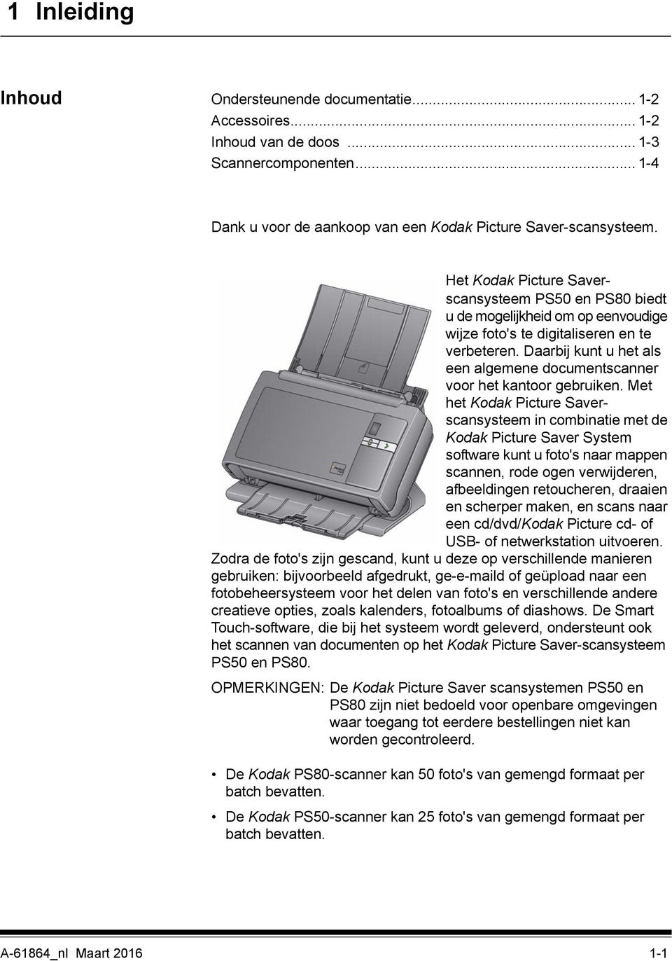 Daarbij kunt u het als een algemene documentscanner voor het kantoor gebruiken.