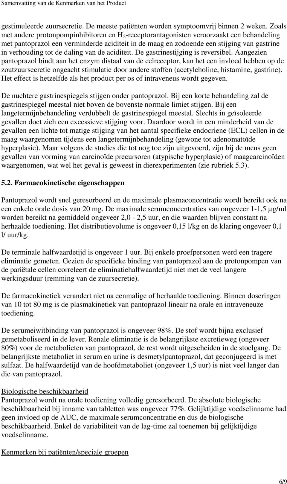 verhouding tot de daling van de aciditeit. De gastrinestijging is reversibel.