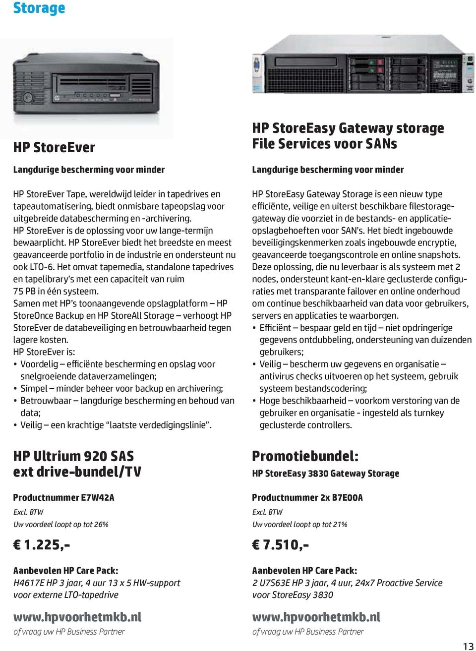 externe LTO-tapedrive HP StoreEasy Gateway storage File Services voor SANs Langdurige bescherming voor minder raties met transparante