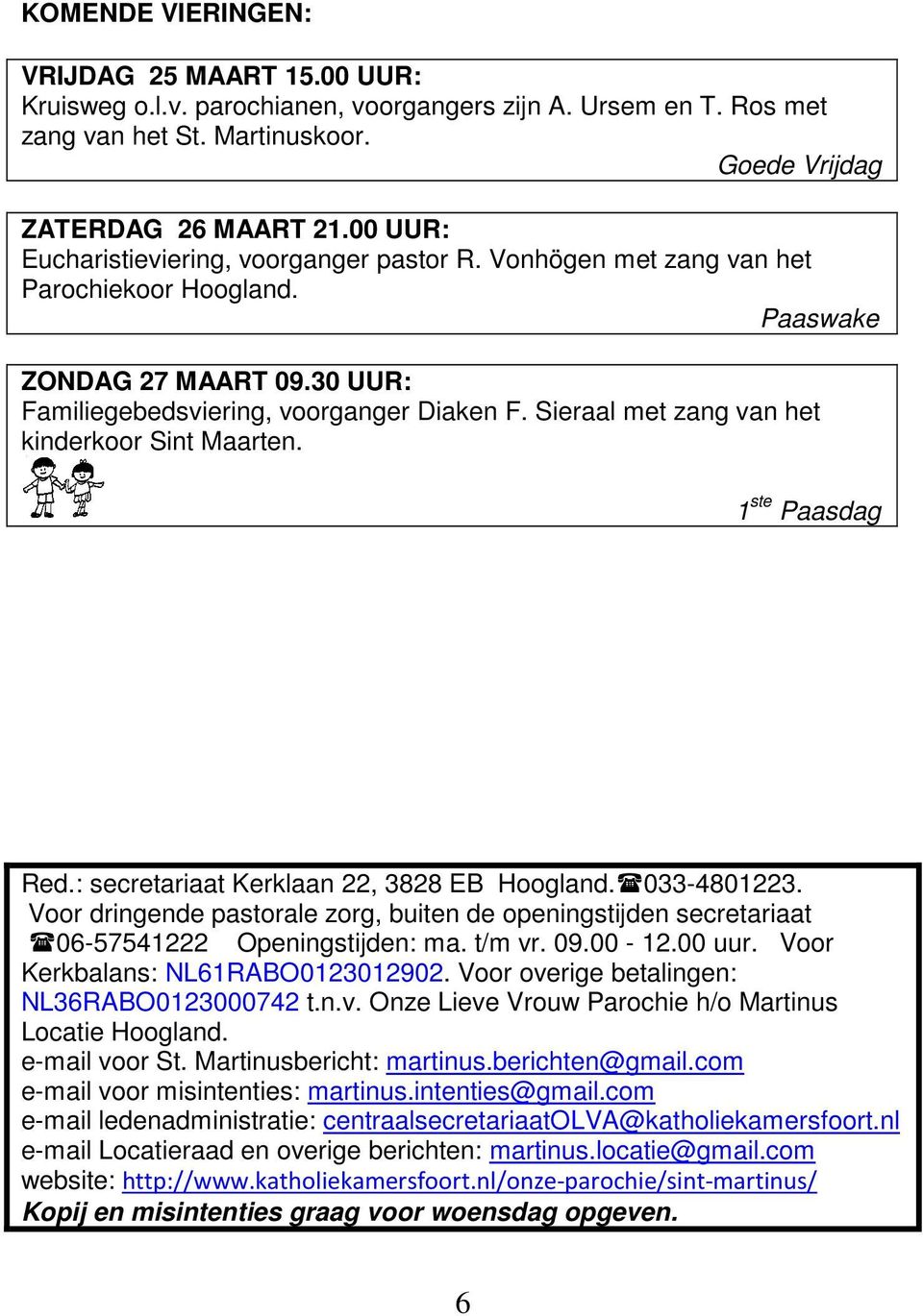 Sieraal met zang van het kinderkoor Sint Maarten. 1 ste Paasdag Red.: secretariaat Kerklaan 22, 3828 EB Hoogland.033-4801223.