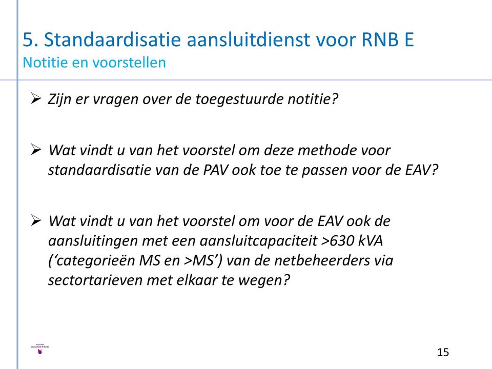 Wat vindt u van het voorstel om deze methode voor standaardisatie van de PAV ook toe te passen voor de