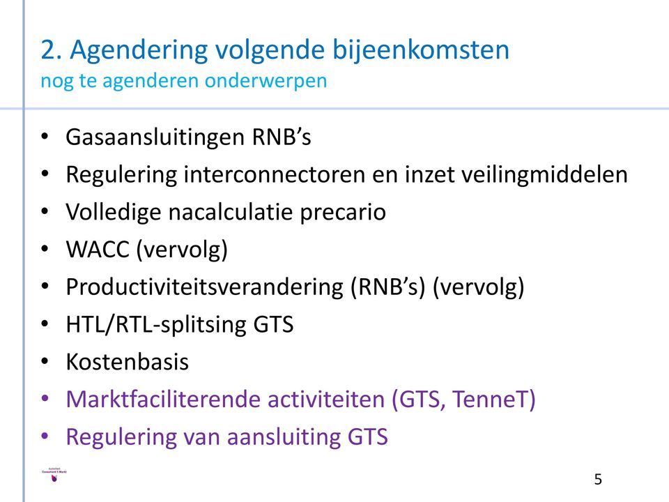 WACC (vervolg) Productiviteitsverandering (RNB s) (vervolg) HTL/RTL-splitsing GTS