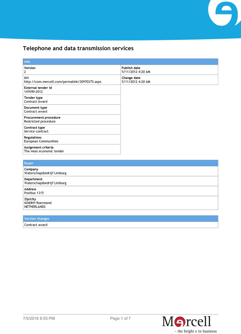 type Service contract Regulations European Communities Assignment criteria The most economic tender Publish date 5/11/2012 4:20 AM Change date