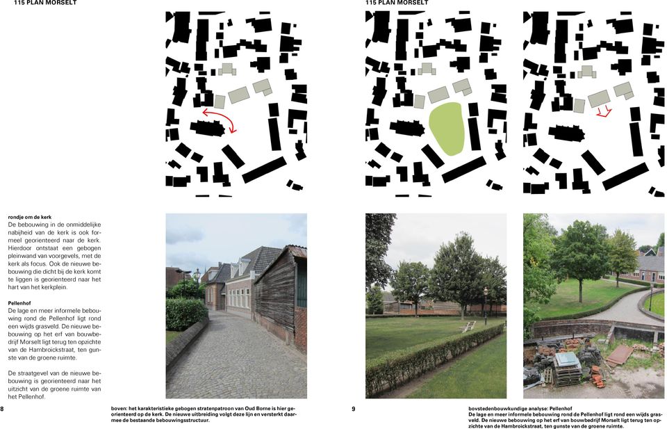 Pellenhof De lage en meer informele bebouwing rond de Pellenhof ligt rond een wijds grasveld.