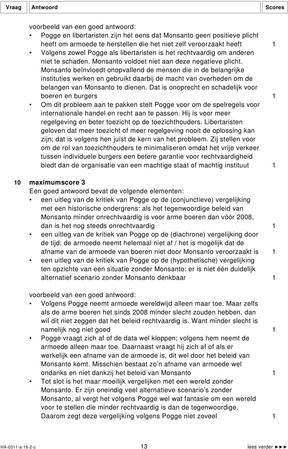 Monsanto beïnvloedt onopvallend de mensen die in de belangrijke instituties werken en gebruikt daarbij de macht van overheden om de belangen van Monsanto te dienen.