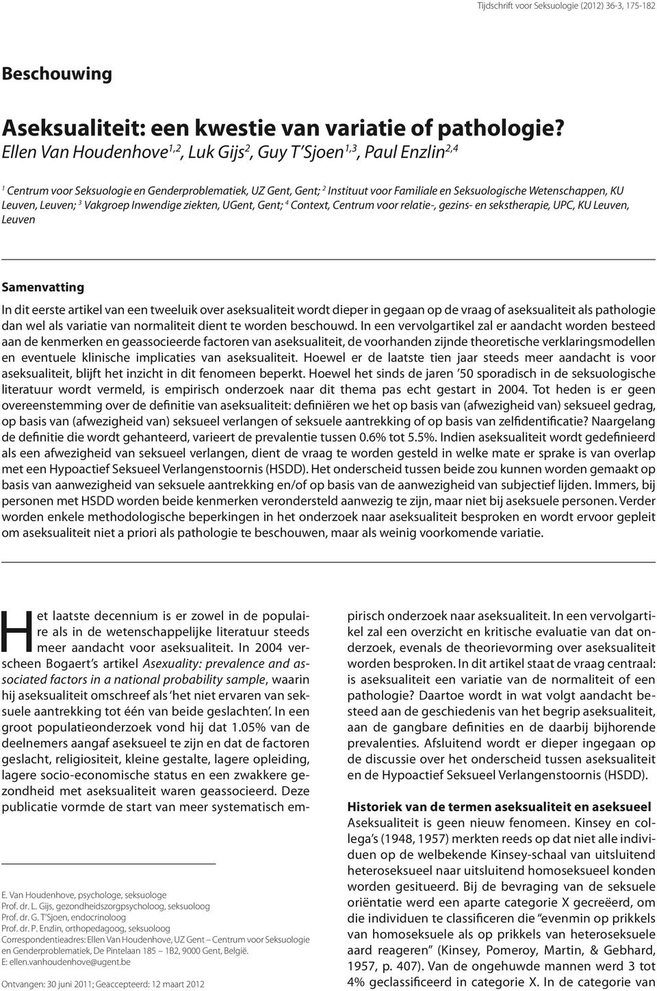 Leuven, Leuven; 3 Vakgroep Inwendige ziekten, UGent, Gent; 4 Context, Centrum voor relatie-, gezins- en sekstherapie, UPC, KU Leuven, Leuven Samenvatting In dit eerste artikel van een tweeluik over