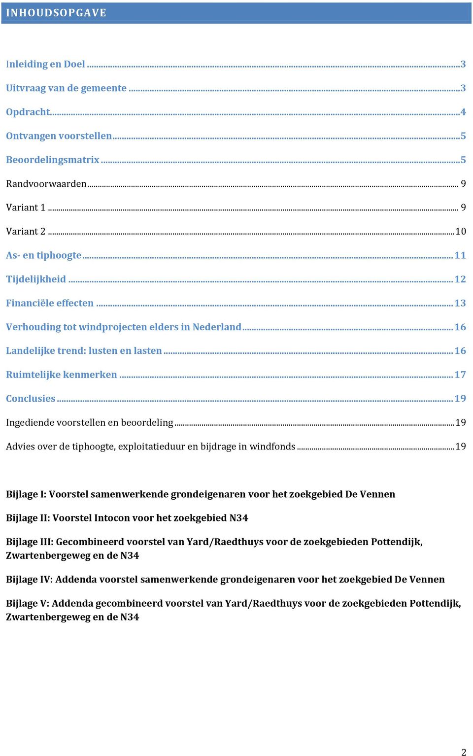 .. 19 Ingediende voorstellen en beoordeling... 19 Advies over de tiphoogte, exploitatieduur en bijdrage in windfonds.